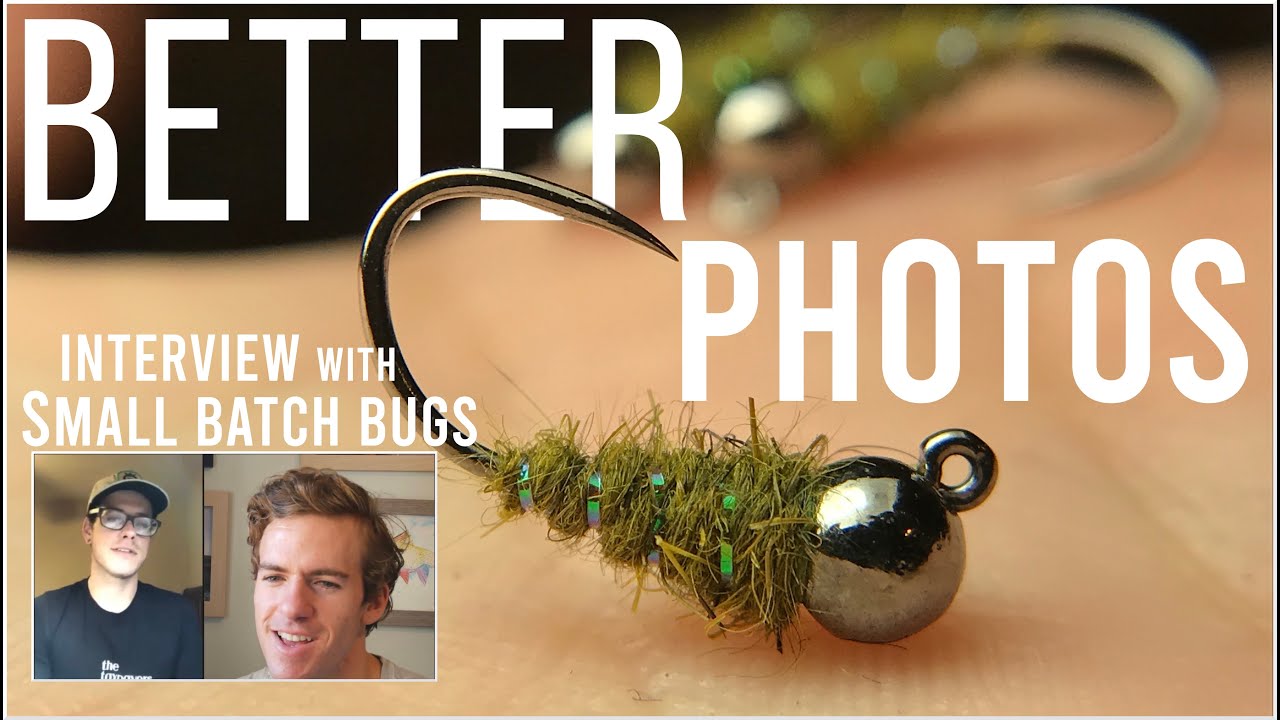 Photos of your flies SUCK? ft. Erik from Small Batch Bugs (fly