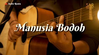 Download lagu Manusia Bodoh - Ada Band  Cover By Andre Restra Ft. Sigit Aop  mp3
