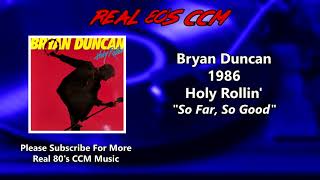Video thumbnail of "Bryan Duncan - So Far, So Good (HQ)"