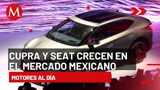 Cupra y SEAT crecen en el mercado mexicano | Motores al Día