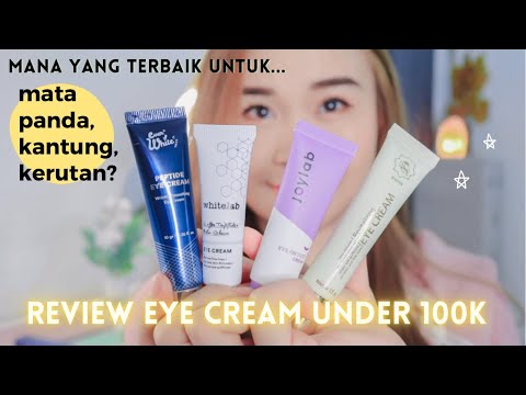 REVIEW 4 PRODUK EYE CREAM UNDER 100K. Merk apa juaranya?