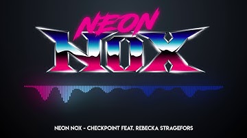 Neon Nox - Checkpoint Feat. Rebecka Stragefors