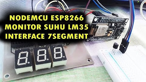 NODEMCU ESP8266 MONITOR SUHU LM35 INTERFACE 7SEGMENT ARDUINO
