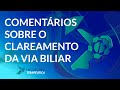 Comentários sobre o clareamento de via biliar