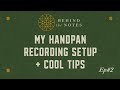 My Handpan Recording Setup + Cool Tips Ep#2