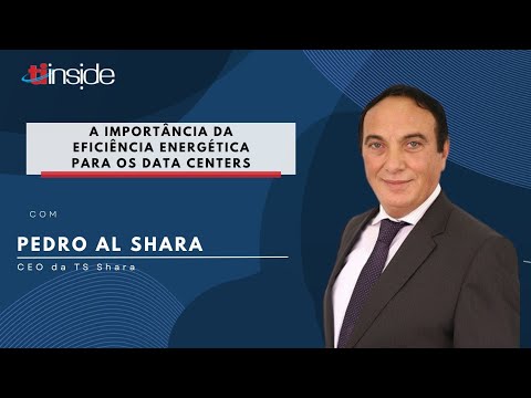 A importância da eficiência enérgica para os datacenters com Pedro Al Shara, CEO da TS Shara