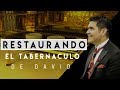 RESTAURANDO EL TABERNÁCULO DE DAVID - DANIEL PEÑA