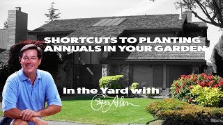 Shortcuts to help you plant annuals - In the Yard with Gary Alan