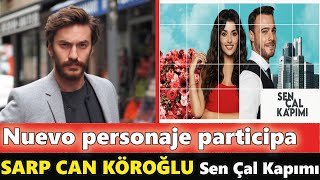 Sen Çal Kapımı Participa un nuevo actor | Sarp Can Köroğlu