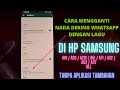 Cara Mengganti Nada Dering Whatsapp Dengan Lagu / Musik Di HP Samsung - A10/A20/A21s/A71 Dll