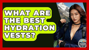 What Are The Best Hydration Vests? - The Hiker