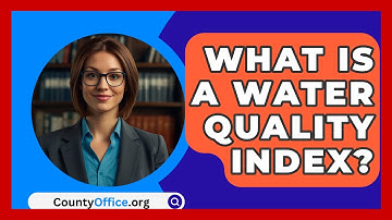 What Is A Water Quality Index? - CountyOffice.org