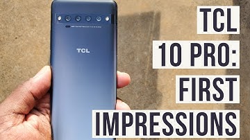 TCL 10 Pro: First Impressions