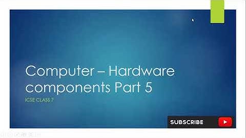 ICSE Class 7 Chapter 1 Computer - Hardware Components Part 5