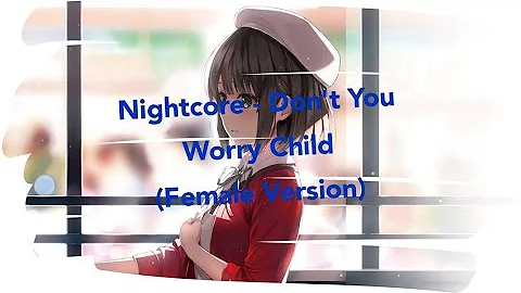 ｢Nightcore」↪ Don't You Worry Child (Female version) || lyrics ✔