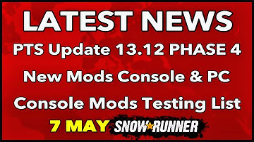 SNOWRUNNER NEWS - MODS UPDATE - CONSOLE MODS TESTING LIST !! PTS 13.12