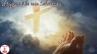 Video thumbnail of "IL SIGNORE E' LA MIA SALVEZZA testo Musica Cristiana e Canti Religiosi di Preghiera in Canto"