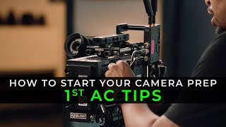 How To Start Your Camera Prep: 1st AC Tips