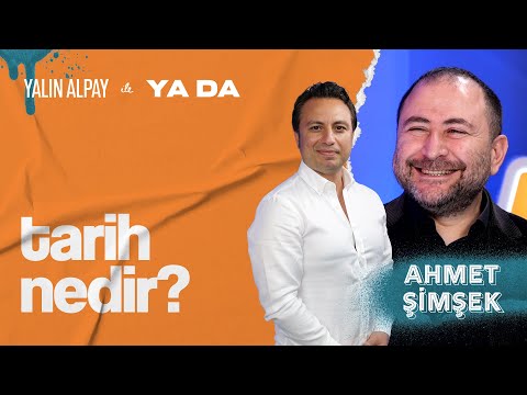 Tarih Nedir? - Prof. Dr. Ahmet Şimşek | Yalın Alpay ile "Ya Da"