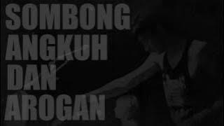 Sombong, Angkuh & Arogan (Official Lyric Video)
