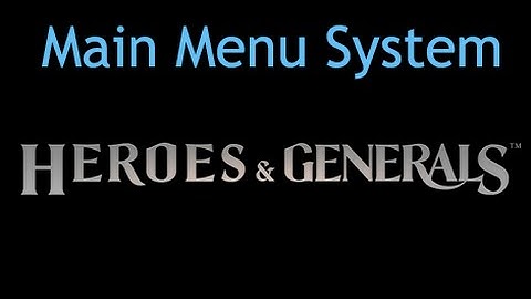 Heroes & Generals - Main Menu System