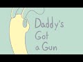daddy's got a gun MEME