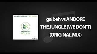 Galbeh Vs Andore - The Jungle We Dont Original Mix
