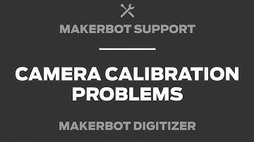 MakerBot Support | Digitizer Camera Calibration