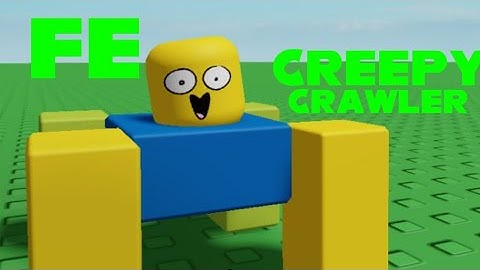 Roblox Fe Exploit Showcase Episode #12 / Fe Creepy Crawler