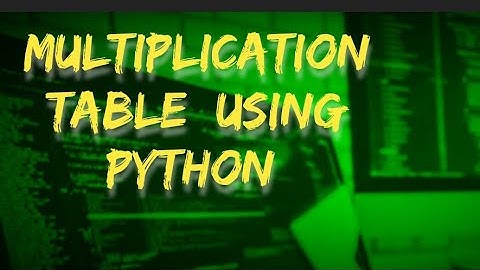 multiplication table of a variable using python , multiply , python programming
