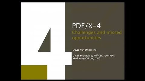 PDF/X-4: Challenges and missed opportunities - David van Driessche