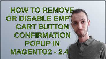 Magento: How to remove or disable empty cart button confirmation popup in Magento2 - 2.4.5