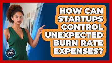 How Can Startups Control Unexpected Burn Rate Expenses? - The Startup Growth Hub
