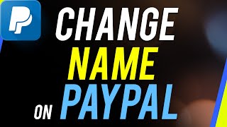 How To Change Your PayPal Name