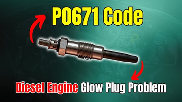 P0671 Code: Diesel Engine Glow Plug Problem |