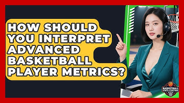 How Should You Interpret Advanced Basketball Player Metrics? - Basketball Stats Central
