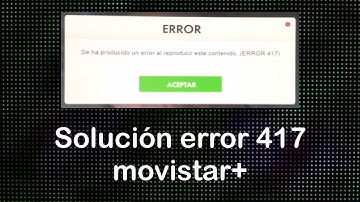Solucion error 417 movistar +
