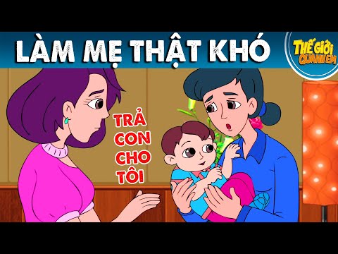 Video: Làm mẹ thật khó