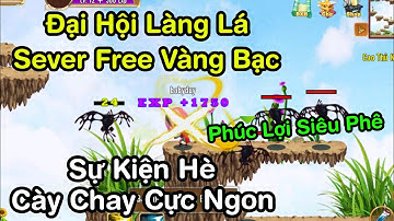 Đại Hội Làng Lá | sever miễn phí vàng bạc, cày chay cực phê cùng sự kiện hè, Phúc Lợi Game cực nhiều