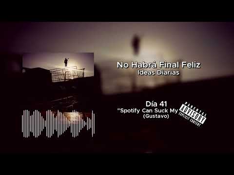 "Spotify Can S**k My D**k" | Ideas Diarias | Día 41
