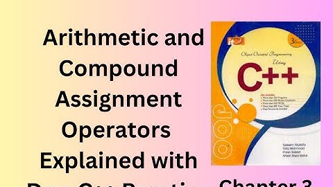 Arithmetic Operators and Compound Assignment Operators in C++ | Code Practice & Examples