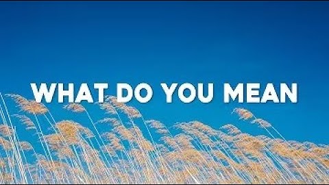 Justin Bieber   What Do You Mean Lyrics   Mix 1 Hour