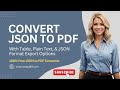 Convert JSON to PDF as Table, Plain Text, or JSON Formatted PDF with Free JSON To PDF Converter