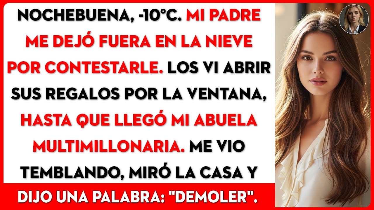 Mi padre me encerró afuera a -10°C en Nochebuena... y apareció mi difunta abuela millonaria.