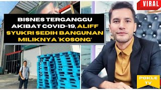 Bisnes terganggu akibat COVID 19, Aliff Syukri sedih bangunan miliknya kini ‘kosong’