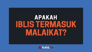 Apakah Iblis Termasuk Malaikat ?- Poster Dakwah Yufid TV