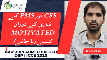 How to be Motivated During CSS & PMS Preparation? | Naushan Ahmed Baloch | DSP| Khudi Talks
