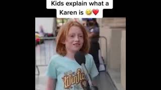 Kids can explain about Karen. They know the difference.