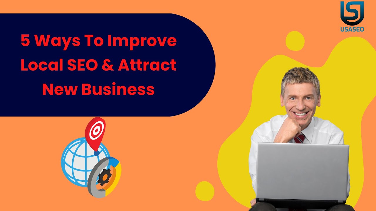 5 Ways To Improve Local SEO & Attract New Business - YouTube
