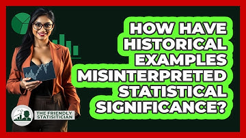 How Have Historical Examples Misinterpreted Statistical Significance? - The Friendly Statistician